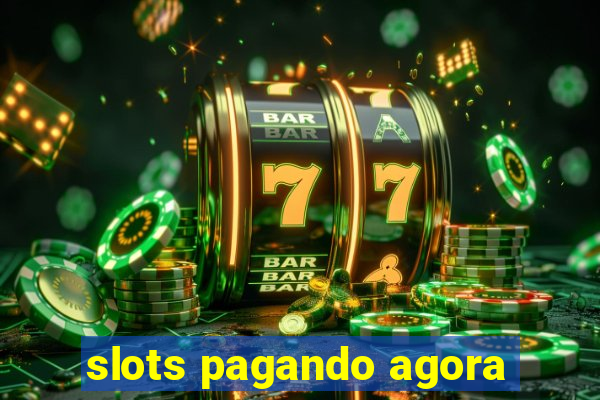 slots pagando agora